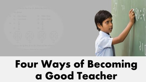 Four Ways of Becoming a Good Teacher