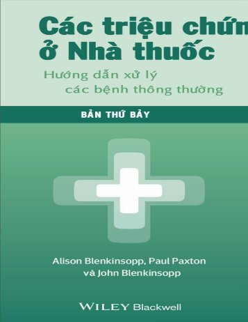 Các triệu chứng ở nhà thuốc Hướng dẫn xử lý các bệnh thông thường (Bản thứ bảy) Alison Blenkinsopp,Paul Paxton,John Blenkinsopp