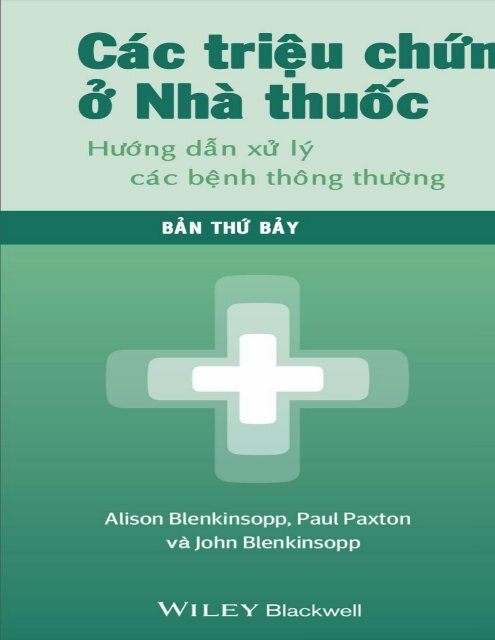 Các triệu chứng ở nhà thuốc Hướng dẫn xử lý các bệnh thông thường (Bản thứ bảy) Alison Blenkinsopp,Paul Paxton,John Blenkinsopp