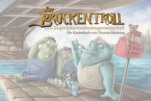 Thomas Hussung: Der Brückentroll und die Zugbrückentrollwohngemeinschaft