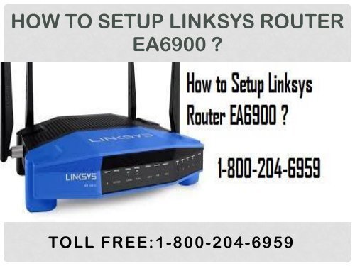 Call 18442003971 To Setup Linksys Router EA6900 Step by Step