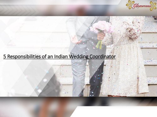 5 Responsibilities of an Indian Wedding Coordinator