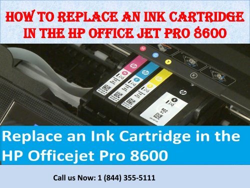 1(800)576-9647 How to Replace an Ink Cartridge in the HP Office jet Pro 8600