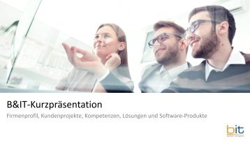 B&IT Kurzpräsentation - Unternehmen, Lösungen, Produkte