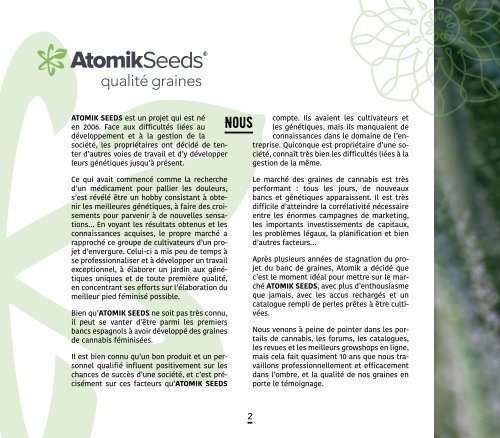 Atomik Seeds variétés sont fiables, ont un goût prononcé et, surtout, sont méticuleusement créées par une équipe d'éleveurs fière de ses racines