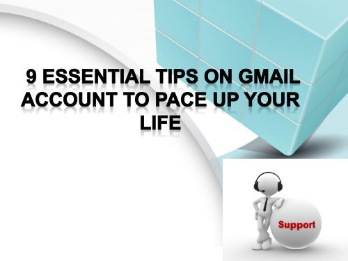 9 Essential Tips On Gmail Account To Pace Up Your Life