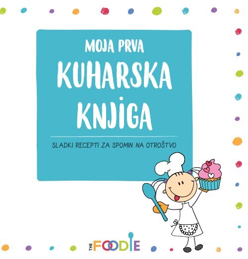 Moja_prva_kuharska_knjiga_TheFoodie