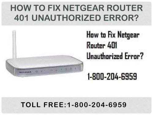 Call 18442003971 to Fix Netgear Router 401 Unauthorized Error