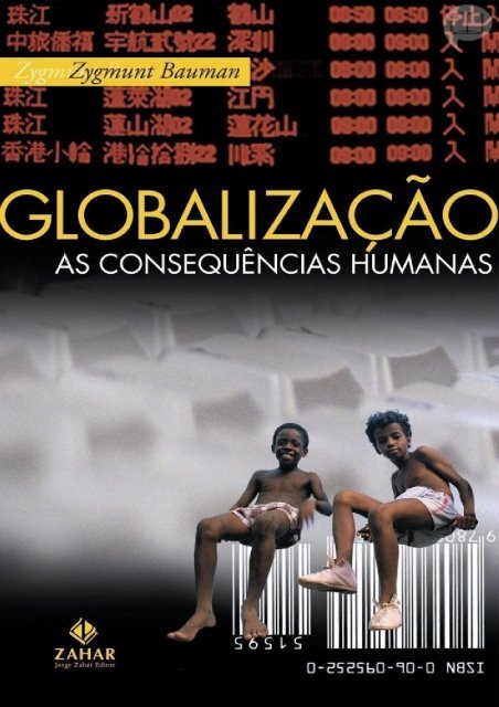 BAUMAN C Zygmunt. Globalização as Consequencias Humanas