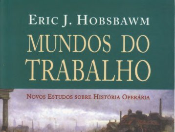 HOBSBAWM C E. Mundos do Trabalho