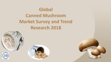 Global Canned Mushroom Market Survey and Trend Research 2018