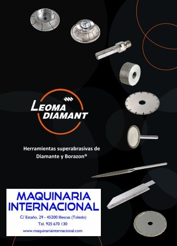 HERRAMIENTAS SUPERABRASIVAS DE DIAMANTE Y BORAZON LEOMA DIAMANT - MAQUINARIA INTERNACIONAL