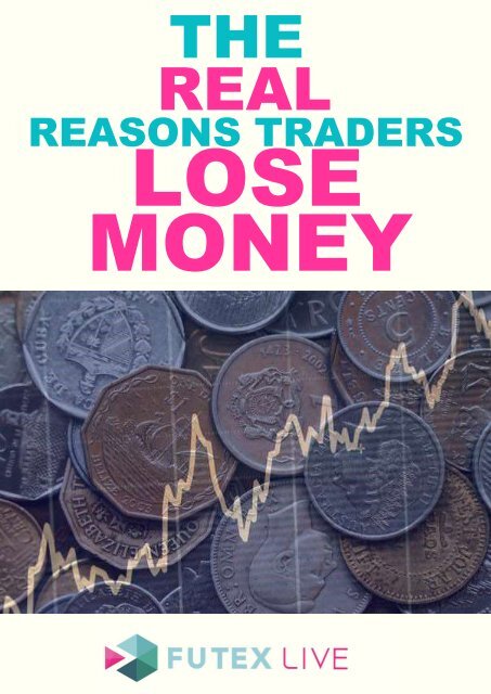 The Real Reasons Traders Lose Money by Futexlive