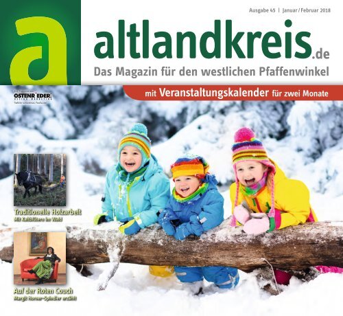 Altlandkreis Ausgabe Januar/Februar 2018 - Das Magazin für den westlichen Pfaffenwinkel