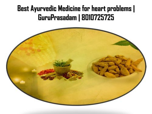 Best Ayurvedic Medicine for heart problems at GuruPrasadam!!