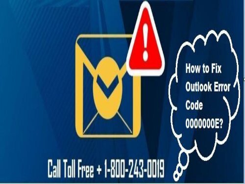 How to Fix Outlook Error Code 0000000E? Dial 1-800-243-0019 For Help