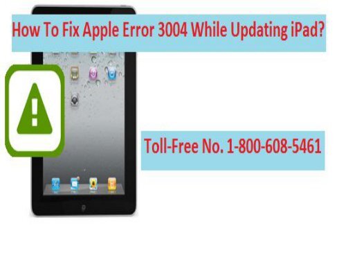How to Fix Apple Error 3004 While Updating iPad? 1-800-608-5461 Helpline Number
