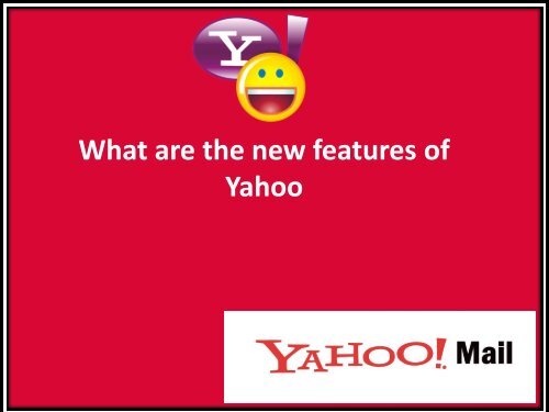 What are the new features of Yahoo?