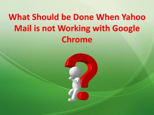 What Should Be Done When Yahoo Mail Is Not Working With Google Chrome