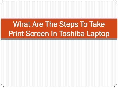 What Are The Steps To Take Print Screen In Toshiba Laptop