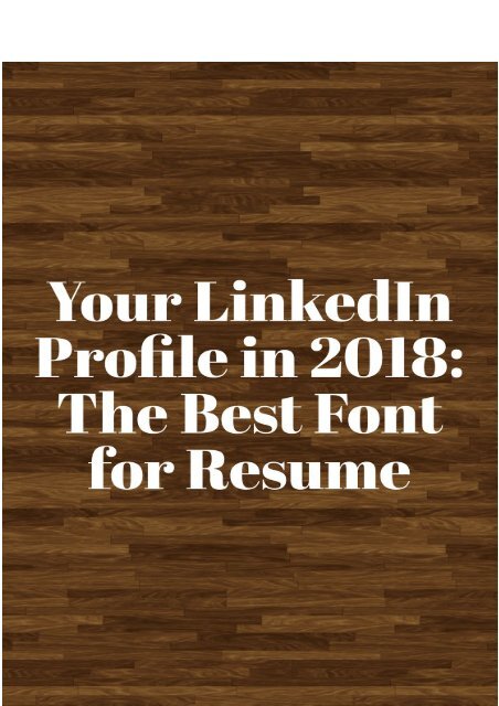 Your LinkedIn Profile in 2018: The Best Font Resume