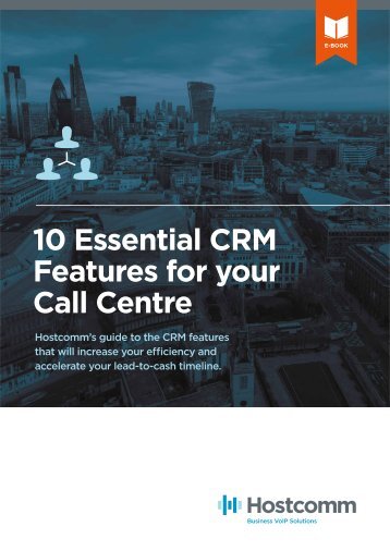 10 Essential CRMFeatures for yourCall Centre
