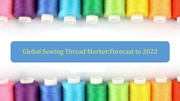 Global Sewing Thread Market Forecast to 2022