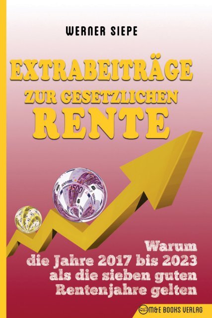 Extrabeiträge zur gesetzlichen Rente: Warum die Jahre 2017 bis 2023 als die  sieben guten Rentenjahre gelten