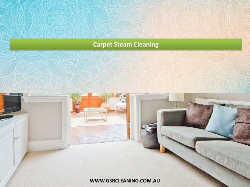 Carpet Steam Cleaning - GSR Cleaning