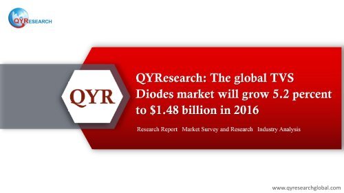 QYResearch: The global TVS Diodes market will grow 5.2 percent to $1.48 billion in 2016