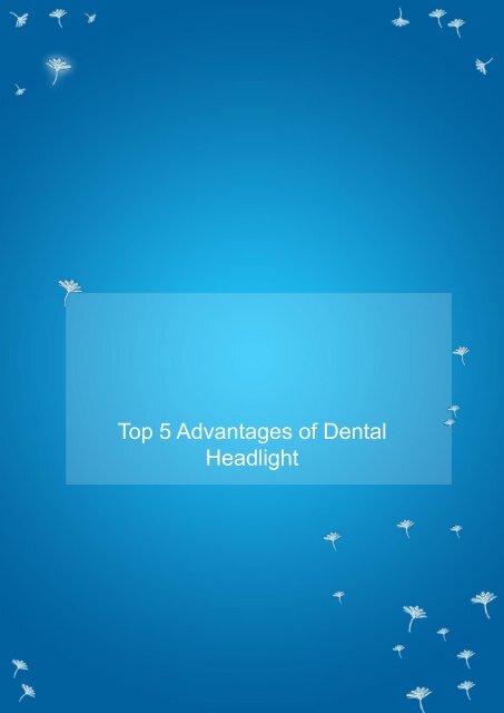 Top 5 Advantages of Dental Headlight