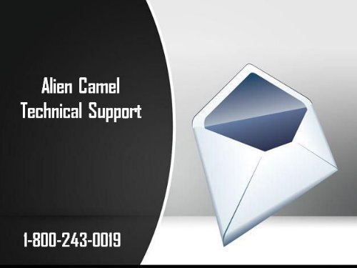 Alien Camel Technical Support Number 18002430019 For Assistance