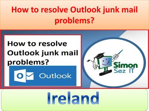 How to resolve Outlook junk mail problems?