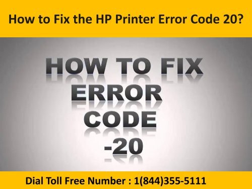 Dial 1(800)576-9647 How to Fix the HP Printer Error Code 20 ?