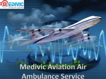24 Hours Air Ambulance Service in Silchar by Medivic Aviation Air Ambulance 
