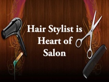 Hair Stylist is Heart of Salon