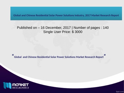 Global and Chinese Residential Solar Power Solutions Industry, 2017 Market Research Report