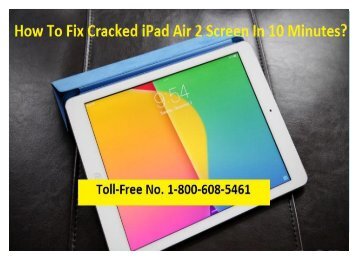 1-800-608-5461 How to Fix Cracked iPad Air 2 Screen? 