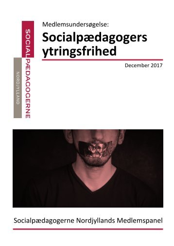 SOCIALPÆDAGOGERS YTRINGSFRIHED - MEDLEMSUNDERSØGELSE FRA SOCIALPÆDAGOGERNE NORDJYLLAND