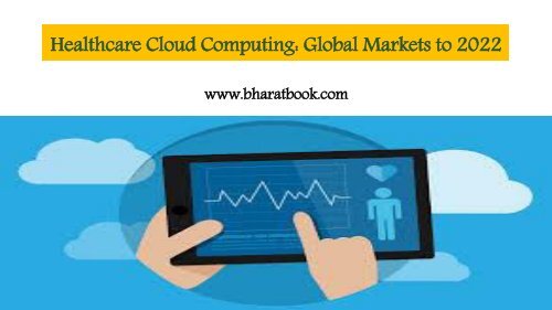 Healthcare Cloud Computing Market 2017 - Global Forecasts to 2022