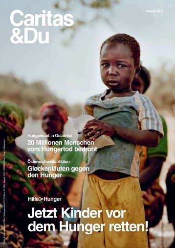 Hungersnot Ostafrika: Jetzt Kinder vor dem Hunger retten - Caritas & Du, August 2017