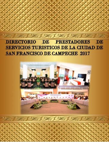 DIRECTORIO DE PRESTADORES DE SERVICIOS TURISTICO DE LA CIUDAD DE SAN FRANCISCO DE CAMPECHE 2017 2