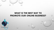 What is the best way to promote our business