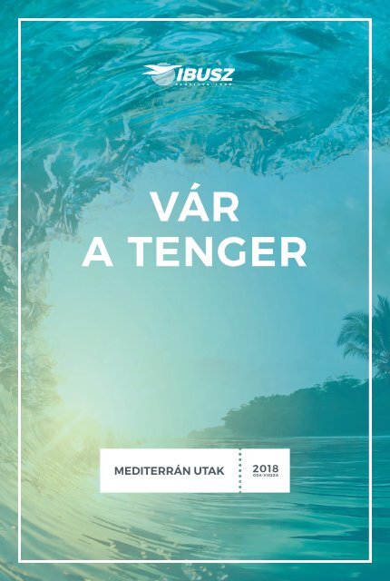 Vár a Tenger - Mediterrán utak 2018 Oda-Vissza