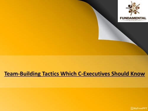 Team-Building Tactics Which C-Executives Should Know