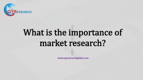 What is the importance of market research?