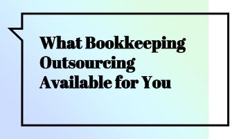 What Bookkeeping Outsourcing Available for You