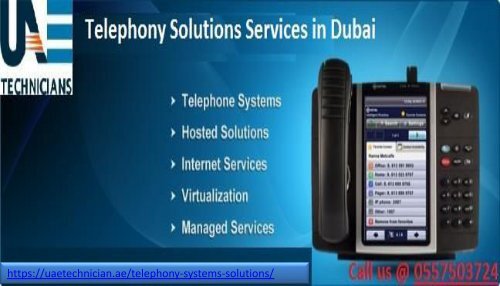 Call us @ +971-557503724 for Telephony Solutions Services in Dubai