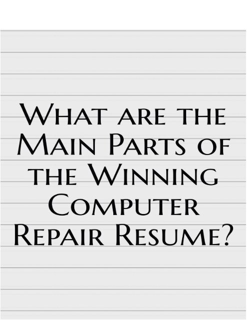 what-are-the-main-parts-of-the-winning-computer-repair-resume