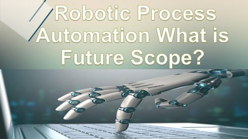 Robotic Process Automation What is Future Scope